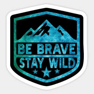 Be Brave Stay Wild camping wilderness - nature camping Wild Camping adventure camping Sticker